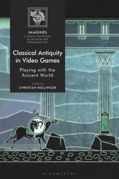 portada Classical Antiquity in Video Games Playing with the Ancient World (in English)