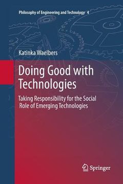 portada Doing Good with Technologies:: Taking Responsibility for the Social Role of Emerging Technologies (en Inglés)
