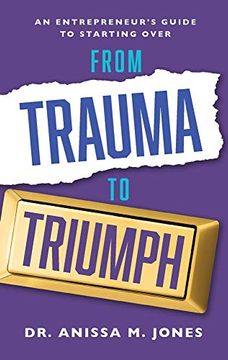 portada From Trauma to Triumph: An Entrepreneur's Guide to Starting Over 