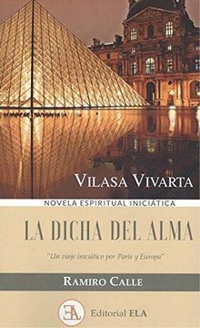 portada La Dicha del Alma: Vilasa Vivarta. Un Viaje Iniciático por París y Europa (in Spanish)
