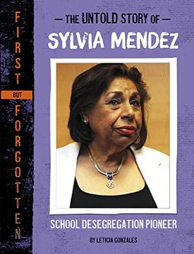 portada The Untold Story of Sylvia Mendez: School Desegregation Pioneer (First but Forgotten) (in English)