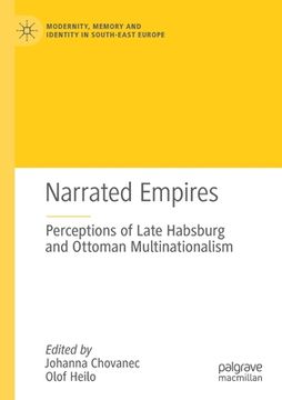 portada Narrated Empires: Perceptions of Late Habsburg and Ottoman Multinationalism (en Inglés)
