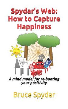 portada Spydar's Web: How to Capture Happiness: A mind model for re-booting your positivity (en Inglés)