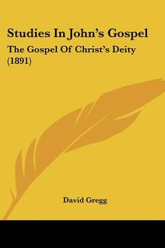 portada studies in john's gospel: the gospel of christ's deity (1891) (en Inglés)