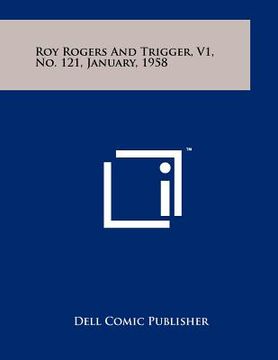 portada roy rogers and trigger, v1, no. 121, january, 1958 (en Inglés)