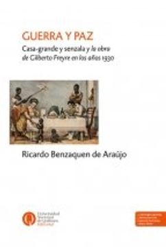 portada Guerra y paz Casa-Grande y Senzala y la Obra de Gilberto Freyre en los Años 1930 (Rustica)