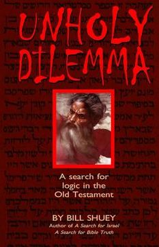 portada Unholy Dilemma: A search for logic in the Old Testament (in English)