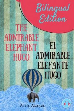 portada The admirable elephant Hugo/: El admirable elefante Hugo. Short Stories Spanish and English Edition (Bilingual book) Parallel text. (en Inglés)