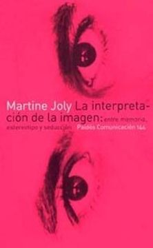 portada La Interpretación de la Imagen: Entre Memoria, Estereotipo y Seducción (Comunicación)