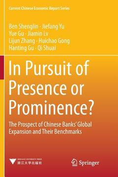 portada In Pursuit of Presence or Prominence?: The Prospect of Chinese Banks' Global Expansion and Their Benchmarks (in English)