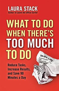 portada What to do When There's too Much to do: Reduce Tasks, Increase Results, and Save 90 Minutes a day (en Inglés)