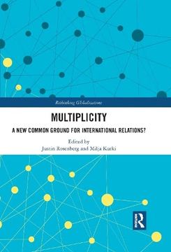 portada Multiplicity: A new Common Ground for International Relations? (Rethinking Globalizations) (en Inglés)