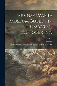 portada Pennsylvania Museum Bulletin. Number 52, October 1915; No. 52 (en Inglés)