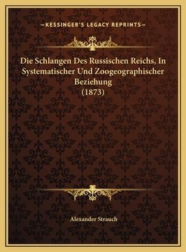 portada Die Schlangen Des Russischen Reichs, In Systematischer Und Zoogeographischer Beziehung (1873) (en Alemán)