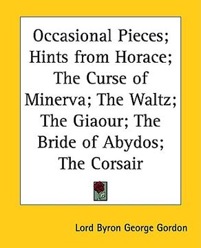 portada occasional pieces; hints from horace; the curse of minerva; the waltz; the giaour; the bride of abydos; the corsair