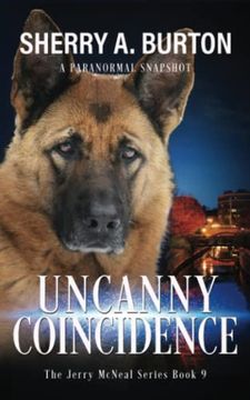 portada Uncanny Coincidence: Join Jerry McNeal And His Ghostly K-9 Partner As They Put Their Gifts To Good Use. (en Inglés)