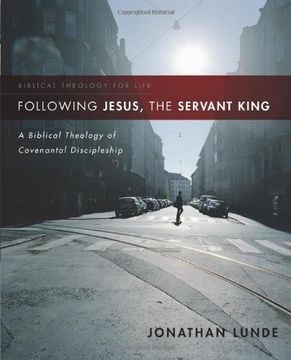 portada Following Jesus, the Servant King: A Biblical Theology of Covenantal Discipleship (Biblical Theology for Life) (en Inglés)