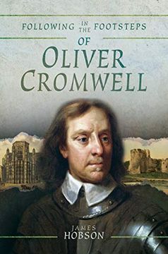 portada Following in the Footsteps of Oliver Cromwell: A Historical Guide to the Civil war (in English)