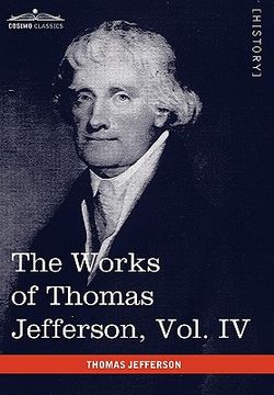 portada the works of thomas jefferson, vol. iv (in 12 volumes): notes on virginia ii, correspondence 1782-1786 (en Inglés)