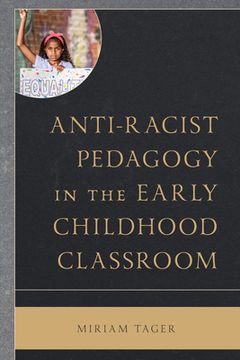 portada Anti-racist Pedagogy in the Early Childhood Classroom (en Inglés)