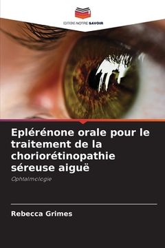 portada Eplérénone orale pour le traitement de la choriorétinopathie séreuse aiguë (en Francés)