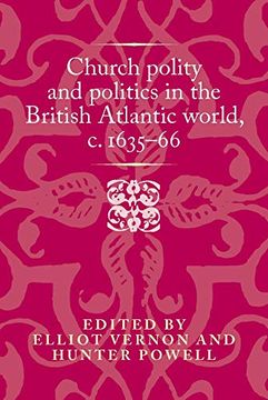 portada Church Polity and Politics in the British Atlantic World, c. 1635-66 (Politics, Culture and Society in Early Modern Britain) (en Inglés)