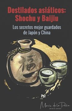 portada Destilados asiáticos: Shochu y Baijiu: Los secretos mejor guardados de Japón y China