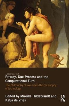 portada privacy, due process and the computational turn: the philosophy of law meets the philosophy of technology (en Inglés)