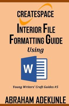 portada CreateSpace Interior File Formatting Guide Using Microsoft Word: How to Format Your Print-on-Demand Paperback Without Looking Dumb (in English)