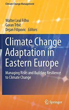 portada Climate Change Adaptation in Eastern Europe: Managing Risks and Building Resilience to Climate Change (Climate Change Management) (en Inglés)