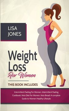 portada Weight Loss For Women: 4 Books In 1 Intermittent Fasting for Women, Intermittent Fasting Cookbook, Keto Diet for Women, Keto Bread (en Inglés)