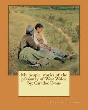 portada My people; stories of the peasantry of West Wales. By: Caradoc Evans (en Inglés)