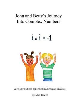 portada John and Betty's Journey Into Complex Numbers: A Children's Book for Senior Mathematics Students 