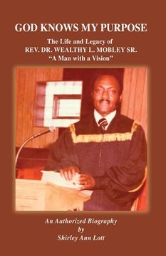 portada God Knows My Purpose: The Life and Legacy of REV. DR. WEALTHY L. MOBLEY SR. (en Inglés)