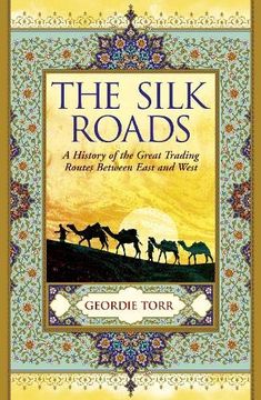 portada The Silk Roads: A History of the Great Trading Routes Between East and West (en Inglés)