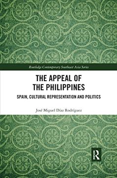 portada The Appeal of the Philippines: Spain, Cultural Representation and Politics (Routledge Contemporary Southeast Asia Series) (en Inglés)