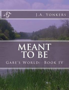 portada Meant To Be: Gabe's World: Book IV (en Inglés)