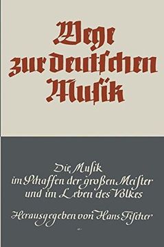 portada Wege Zur Deutschen Musik: Die Musik Im Schaffen Der Grossen Meister Und Im Leben Des Volkes