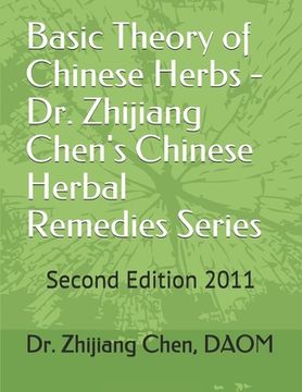 portada Basic Theory of Chinese Herbs-Dr. Zhijiang Chen's Chinese Herbal Remedies Series: This book has four parts: herb function, individual herb study, herb (en Inglés)