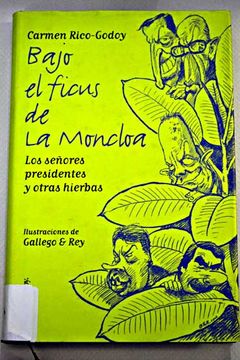 portada Bajo el ficus de La Moncloa: los seores presidentes y otras hierbas