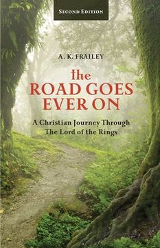 portada The Road Goes Ever On: A Christian Journey Through The Lord of the Rings (en Inglés)