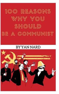 portada 100 Reasons Why You Should Be a Communist (en Inglés)