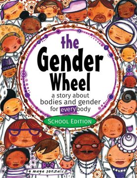 portada The Gender Wheel - School Edition: A Story About Bodies and Gender for Every Body (en Inglés)