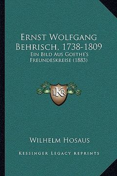 portada Ernst Wolfgang Behrisch, 1738-1809: Ein Bild Aus Goethe's Freundeskreise (1883) (en Alemán)