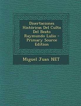 portada Disertaciones Históricas del Culto del Beato Raymundo Lulio - Primary Source Edition