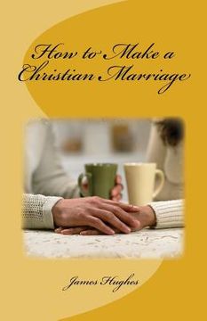 portada How to Make a Christian Marriage (en Inglés)
