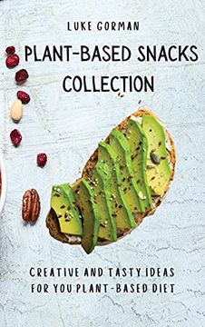 portada Plant-Based Snacks Collection: Creative and Tasty Ideas for you Plant-Based Diet (en Inglés)