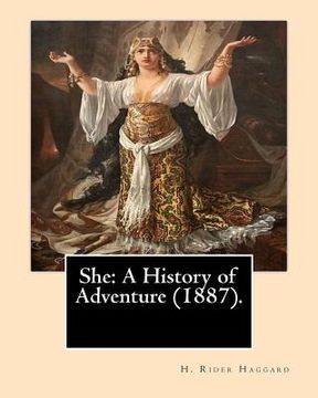 portada She: A History of Adventure (1887).By: H. Rider Haggard: Fantasy, Adventure, Romance, Gothic Novel (en Inglés)