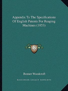 portada appendix to the specifications of english patents for reaping machines (1853) (in English)