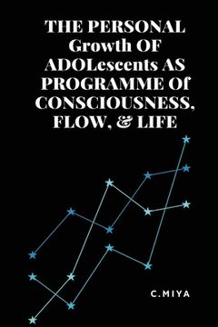 portada THE PERSONAL Growth OF ADOLescents AS PROGRAMME Of CONSCIOUSNESS, FLOW, & LIFE (en Inglés)